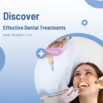 Effective Dental Treatments: Enhancing Oral Health